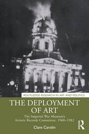 The Deployment of Art: The Imperial War Museum’s Artistic Records Committee, 1968–1982 book cover