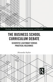 The Business School Curriculum Debate: Scientific Legitimacy versus Practical Relevance book cover