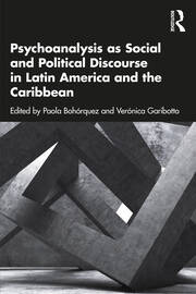 Psychoanalysis as Social and Political Discourse in Latin America and the Caribbean book cover