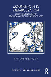 Mourning and Metabolization: Close Readings in the Psychoanalytic Literature of Loss book cover