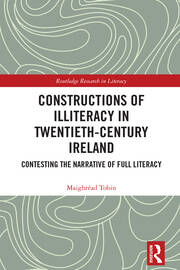 Constructions of Illiteracy in Twentieth-Century Ireland: Contesting the Narrative of Full Literacy book cover