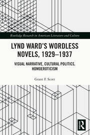 Lynd Ward’s Wordless Novels, 1929-1937: Visual Narrative, Cultural Politics, Homoeroticism book cover