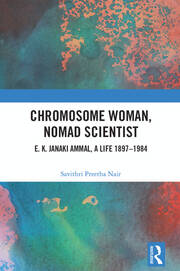 Chromosome Woman, Nomad Scientist: E. K. Janaki Ammal, A Life 1897–1984 book cover