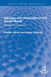 Ideology and Rationality in the Soviet Model: A legacy for Gorbachev book cover