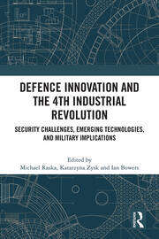 Defence Innovation and the 4th Industrial Revolution: Security Challenges, Emerging Technologies, and Military Implications book cover
