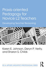 Praxis-oriented Pedagogy for Novice L2 Teachers: Developing Teacher Reasoning book cover