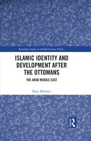 Islamic Identity and Development after the Ottomans: The Arab Middle East book cover