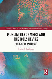 Muslim Reformers and the Bolsheviks: The Case of Daghestan book cover