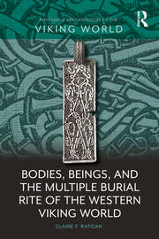 Bodies, Beings, and the Multiple Burial Rite of the Western Viking World book cover