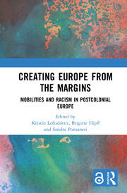 Creating Europe from the Margins: Mobilities and Racism in Postcolonial Europe book cover