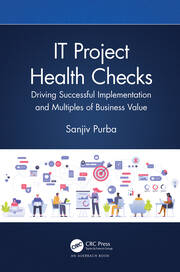 IT Project Health Checks: Driving Successful Implementation and Multiples of Business Value book cover