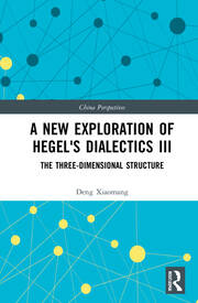 A New Exploration of Hegel's Dialectics III: The Three-Dimensional Structure book cover