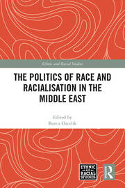The Politics of Race and Racialisation in the Middle East book cover