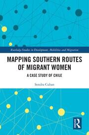 Mapping Southern Routes of Migrant Women: A Case Study of Chile book cover