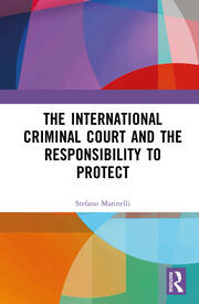 The International Criminal Court and the Responsibility to Protect book cover