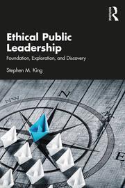 Ethical Public Leadership: Foundation, Exploration, and Discovery book cover