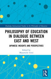 Philosophy of Education in Dialogue between East and West: Japanese Insights and Perspectives book cover