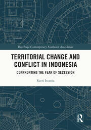 Territorial Change and Conflict in Indonesia: Confronting the Fear of Secession book cover