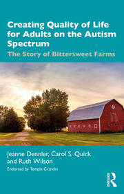 Creating Quality of Life for Adults on the Autism Spectrum: The Story of Bittersweet Farms book cover
