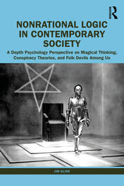 Nonrational Logic in Contemporary Society: A Depth Psychology Perspective on Magical Thinking, Conspiracy Theories and Folk Devils Among Us book cover