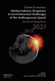 Green Scenarios: Mining Industry Responses to Environmental Challenges of the Anthropocene Epoch: International Mining Forum 2021 book cover