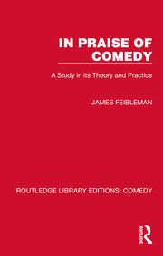 In Praise of Comedy: A Study in its Theory and Practice book cover