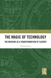 The Magic of Technology: The Machine as a Transformation of Slavery book cover