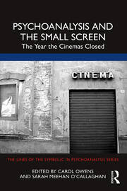 Psychoanalysis and the Small Screen: The Year the Cinemas Closed book cover