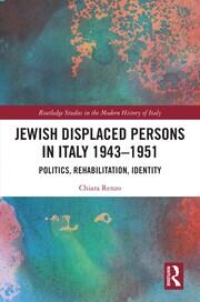 Jewish Displaced Persons in Italy 1943–1951: Politics, Rehabilitation, Identity book cover