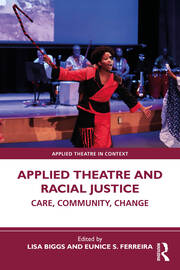 Applied Theatre and Racial Justice: Care, Community, Change book cover