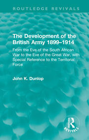 The Development of the British Army 1899–1914: From the Eve of the South African War to the Eve of the Great War, with Special Reference to the Territorial Force book cover