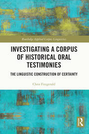 Investigating a Corpus of Historical Oral Testimonies: The Linguistic Construction of Certainty book cover