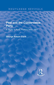 Peel and the Conservative Party: A Study in Party Politics 1832-1841 book cover