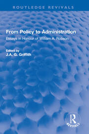 From Policy to Administration: Essays in Honour of William A. Robson book cover