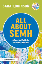 All About SEMH: A Practical Guide for Secondary Teachers book cover
