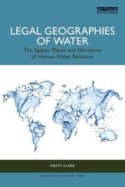 Legal Geographies of Water: The Spaces, Places and Narratives of Human-Water Relations book cover