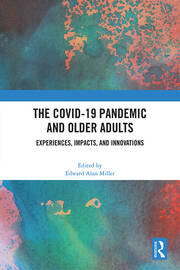 The COVID-19 Pandemic and Older Adults: Experiences, Impacts, and Innovations book cover