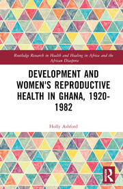 Development and Women's Reproductive Health in Ghana, 1920-1982 book cover