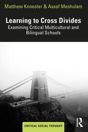 Learning to Cross Divides: Examining Critical Multicultural and Bilingual Schools book cover