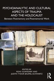 Psychoanalytic and Cultural Aspects of Trauma and the Holocaust: Between Postmemory and Postmemorial Work book cover