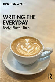 Writing the Everyday: Body, Place, Time book cover