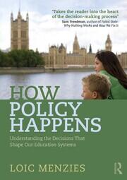 How Policy Happens: Understanding The Decisions That Shape Our Education Systems book cover