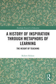 A History of Inspiration through Metaphors of Learning: The Height of Teaching book cover