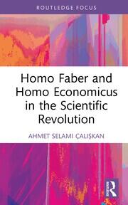 Homo Faber and Homo Economicus in the Scientific Revolution book cover