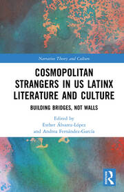 Cosmopolitan Strangers in US Latinx Literature and Culture: Building Bridges, Not Walls book cover