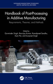 Handbook of Post-Processing in Additive Manufacturing: Requirements, Theories, and Methods book cover