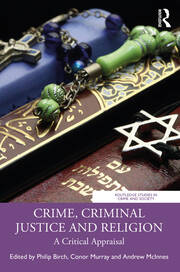 Crime, Criminal Justice and Religion: A Critical Appraisal book cover