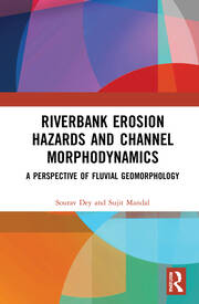 Riverbank Erosion Hazards and Channel Morphodynamics: A Perspective of Fluvial Geomorphology book cover