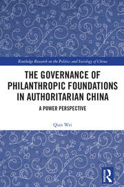 The Governance of Philanthropic Foundations in Authoritarian China: A Power Perspective book cover