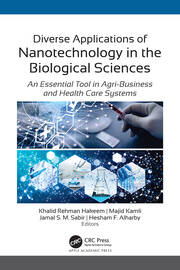 Diverse Applications of Nanotechnology in the Biological Sciences: An Essential Tool in Agri-Business and Health Care Systems book cover